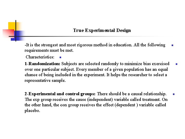 True Experimental Design -It is the strongest and most rigorous method in education. All
