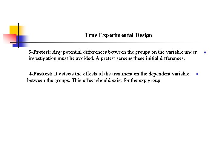 True Experimental Design 3 -Pretest: Any potential differences between the groups on the variable