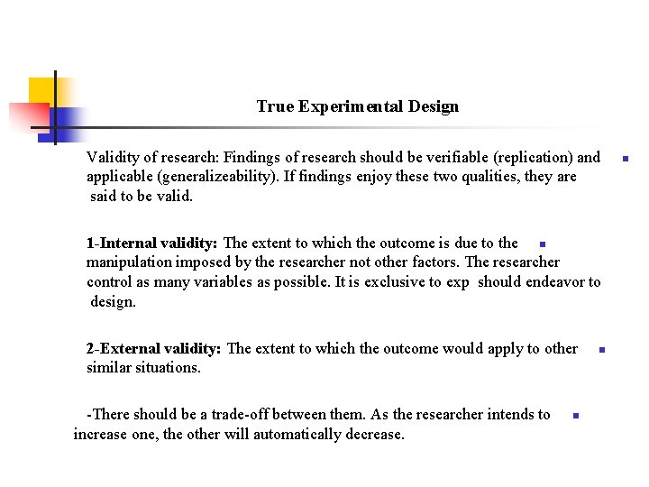 True Experimental Design Validity of research: Findings of research should be verifiable (replication) and