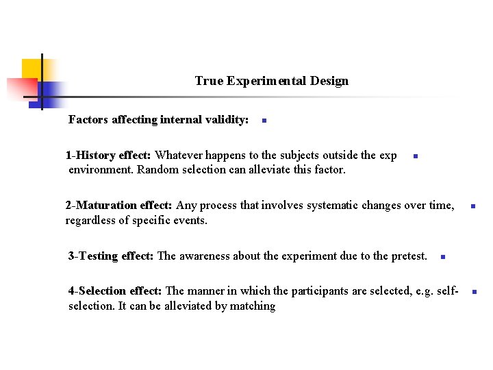True Experimental Design Factors affecting internal validity: n 1 -History effect: Whatever happens to