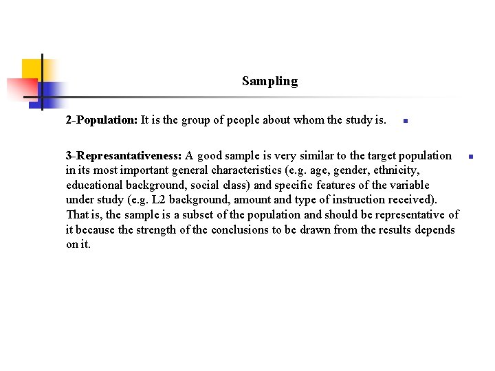 Sampling 2 -Population: It is the group of people about whom the study is.