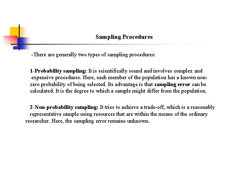 Sampling Procedures -There are generally two types of sampling procedures: 1 -Probability sampling: It