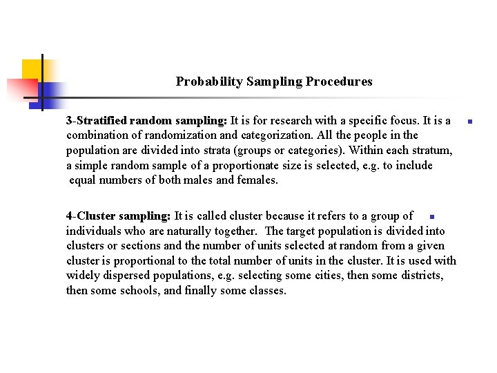 Probability Sampling Procedures 3 -Stratified random sampling: It is for research with a specific