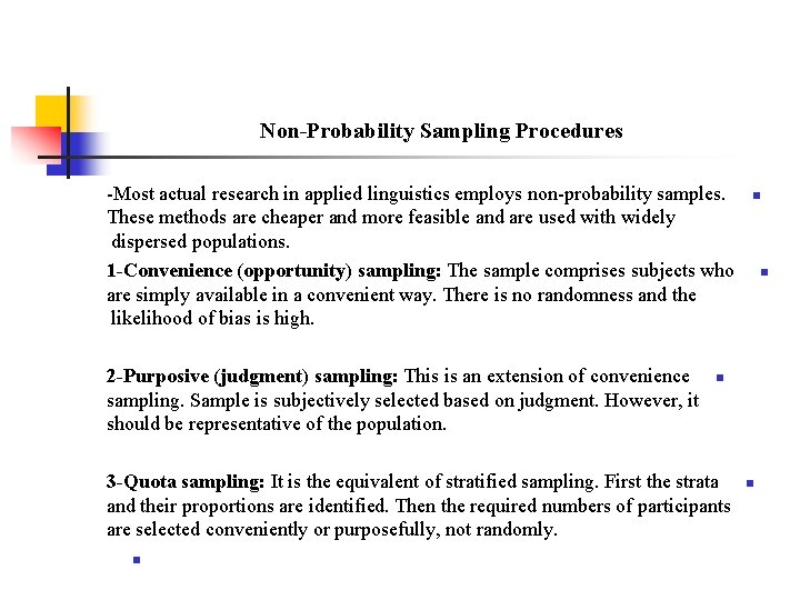 Non-Probability Sampling Procedures -Most actual research in applied linguistics employs non-probability samples. These methods