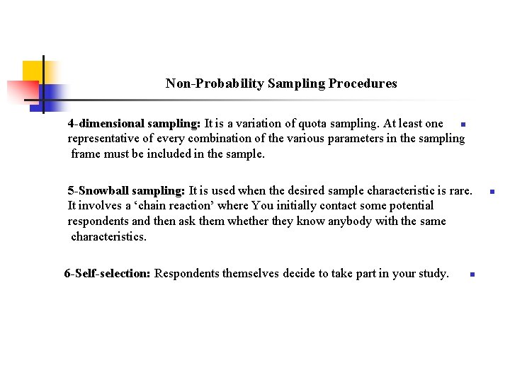 Non-Probability Sampling Procedures 4 -dimensional sampling: It is a variation of quota sampling. At