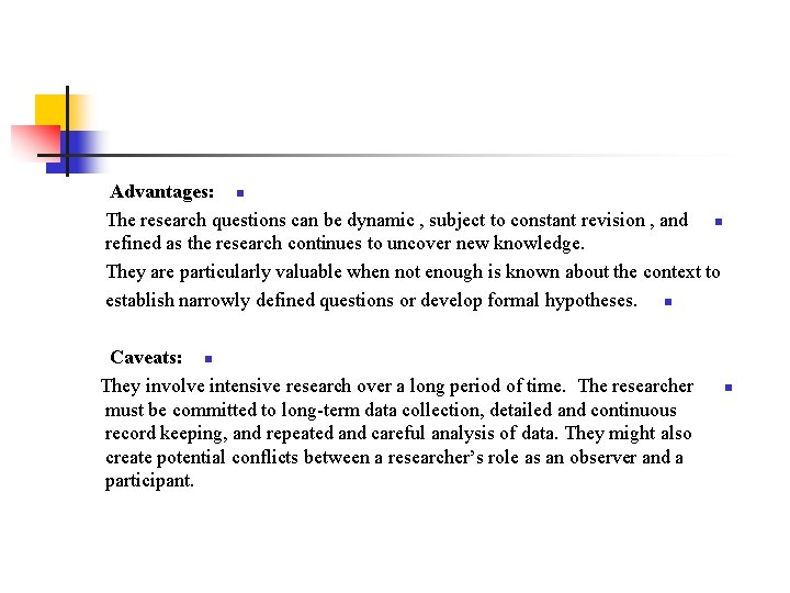 Advantages: n The research questions can be dynamic , subject to constant revision ,