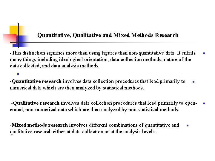 Quantitative, Qualitative and Mixed Methods Research -This distinction signifies more than using figures than