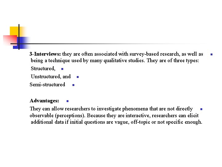 3 -Interviews: they are often associated with survey-based research, as well as being a