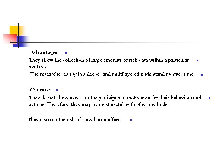 Advantages: n They allow the collection of large amounts of rich data within a