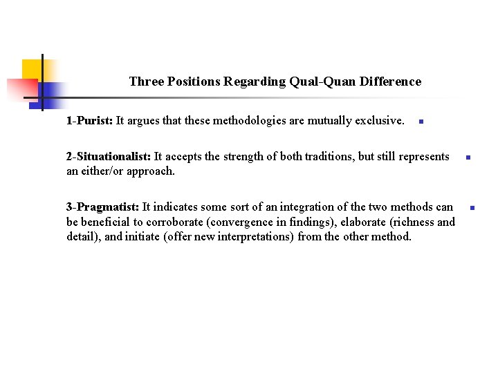 Three Positions Regarding Qual-Quan Difference 1 -Purist: It argues that these methodologies are mutually