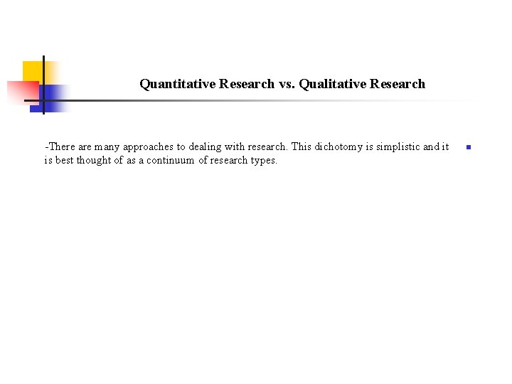 Quantitative Research vs. Qualitative Research -There are many approaches to dealing with research. This