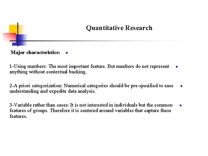 Quantitative Research Major characteristics: n 1 -Using numbers: The most important feature. But numbers