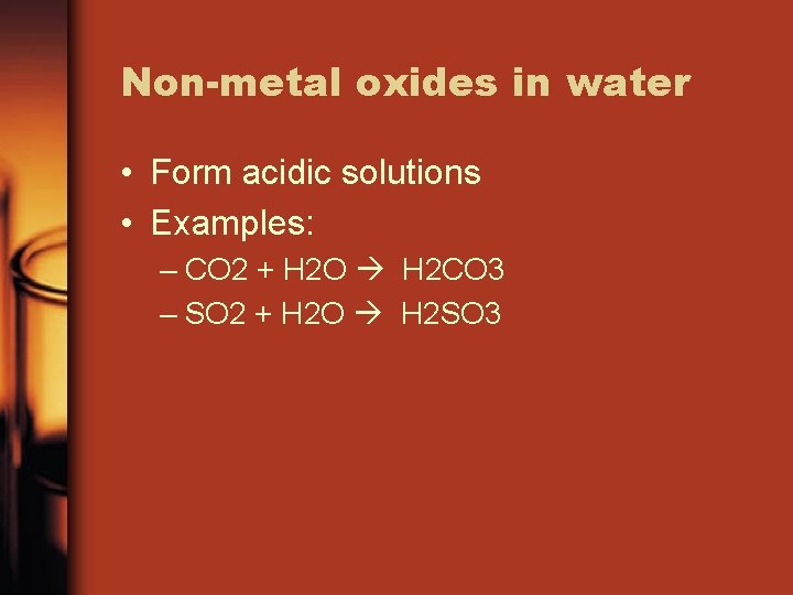 Non-metal oxides in water • Form acidic solutions • Examples: – CO 2 +