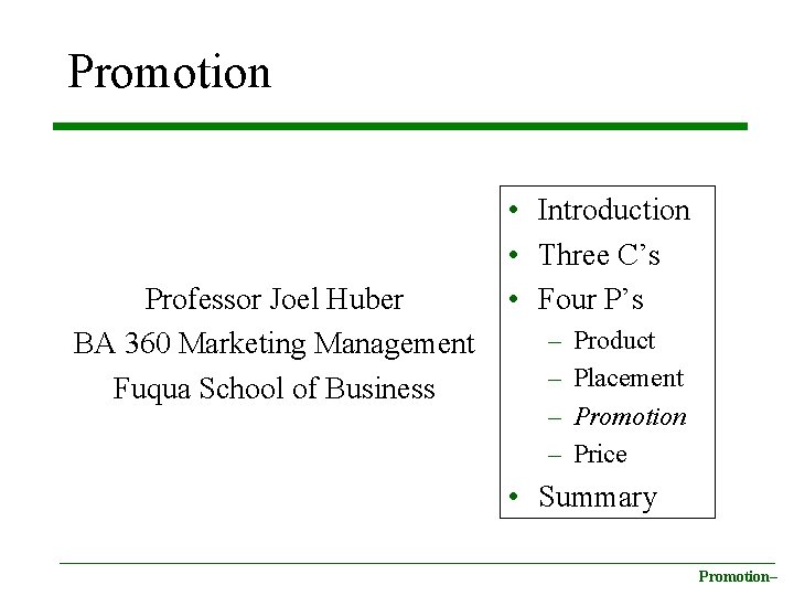 Promotion Professor Joel Huber BA 360 Marketing Management Fuqua School of Business • Introduction