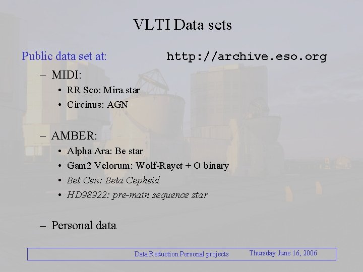 VLTI Data sets Public data set at: http: //archive. eso. org – MIDI: •