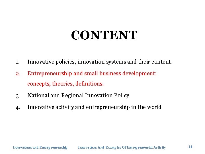 CONTENT 1. Innovative policies, innovation systems and their content. 2. Entrepreneurship and small business