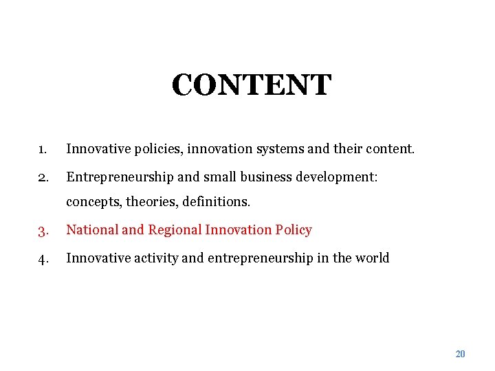 CONTENT 1. Innovative policies, innovation systems and their content. 2. Entrepreneurship and small business