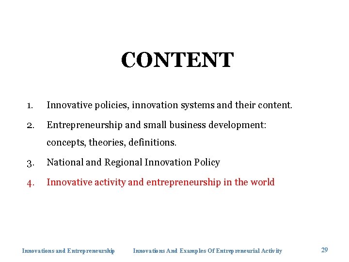 CONTENT 1. Innovative policies, innovation systems and their content. 2. Entrepreneurship and small business