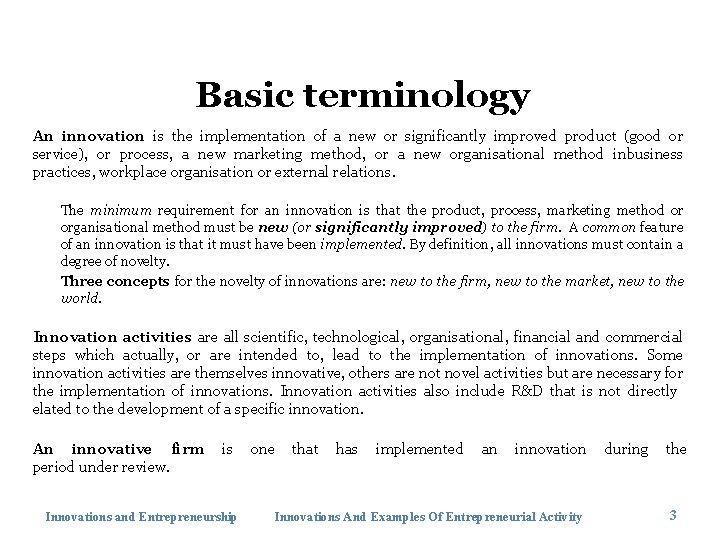 Basic terminology An innovation is the implementation of a new or significantly improved product