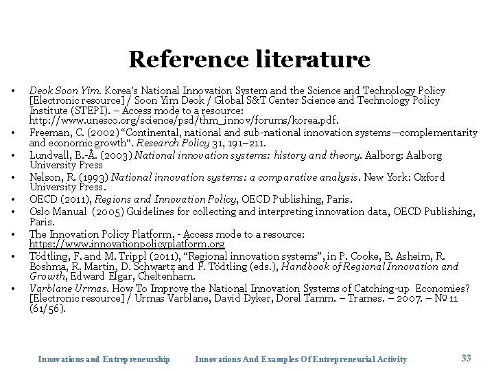 Reference literature • • • Deok Soon Yim. Korea’s National Innovation System and the