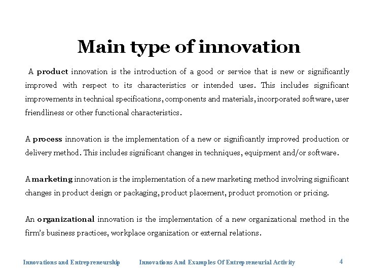 Main type of innovation A product innovation is the introduction of a good or