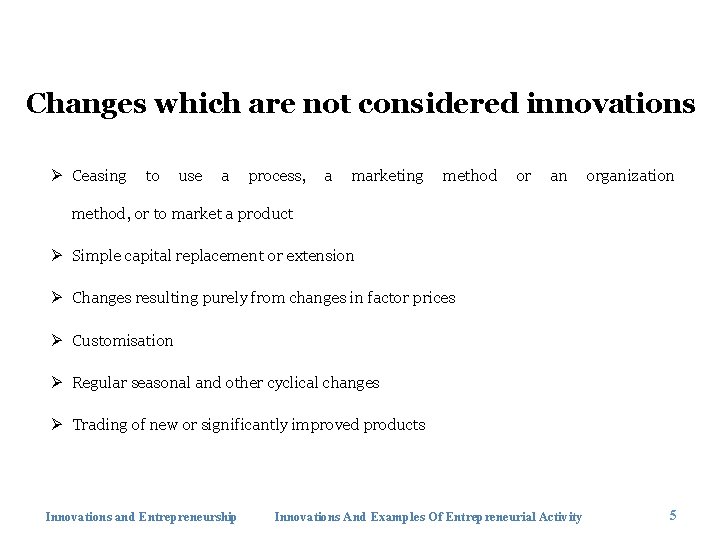 Changes which are not considered innovations Ø Ceasing to use a process, a marketing