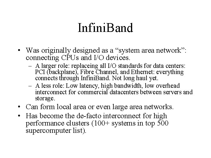Infini. Band • Was originally designed as a “system area network”: connecting CPUs and