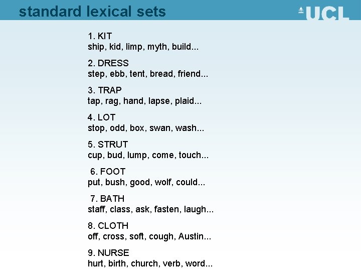 standard lexical sets 1. KIT ship, kid, limp, myth, build. . . 2. DRESS