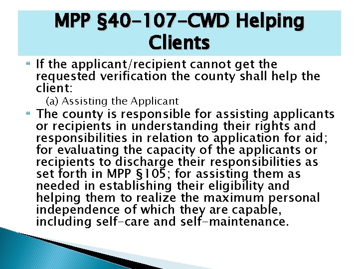 MPP § 40 -107 -CWD Helping Clients If the applicant/recipient cannot get the requested