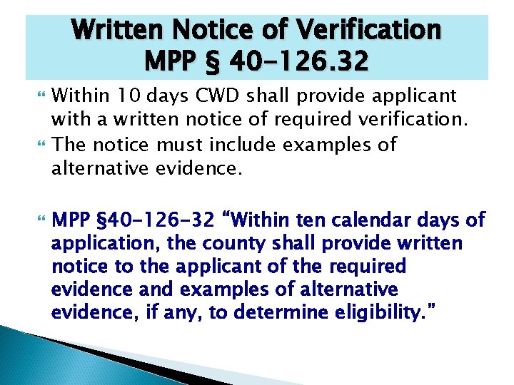 Written Notice of Verification MPP § 40 -126. 32 Within 10 days CWD shall