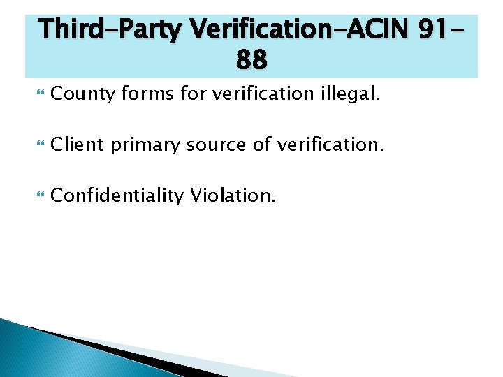 Third-Party Verification-ACIN 9188 County forms for verification illegal. Client primary source of verification. Confidentiality