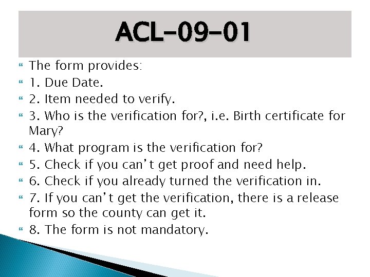 ACL-09 -01 The form provides: 1. Due Date. 2. Item needed to verify. 3.
