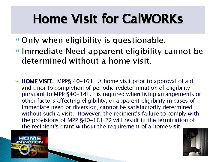 Home Visit for Cal. WORKs Only when eligibility is questionable. Immediate Need apparent eligibility