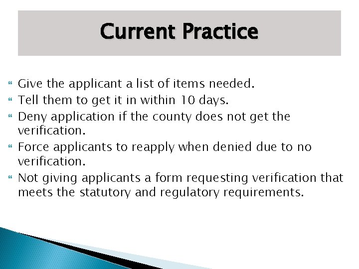 Current Practice Give the applicant a list of items needed. Tell them to get