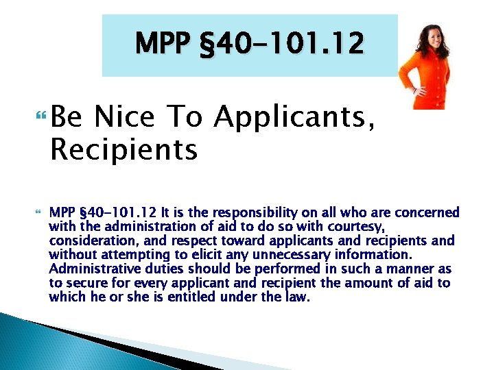 MPP § 40 -101. 12 Be Nice To Applicants, Recipients MPP § 40 -101.