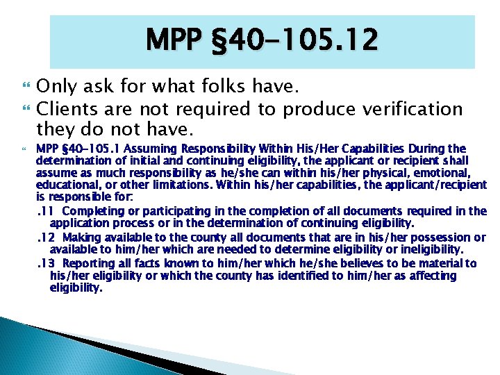 MPP § 40 -105. 12 Only ask for what folks have. Clients are not
