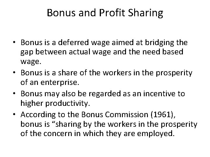 Bonus and Profit Sharing • Bonus is a deferred wage aimed at bridging the