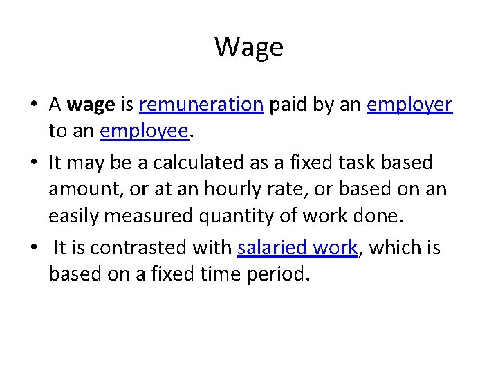 Wage • A wage is remuneration paid by an employer to an employee. •