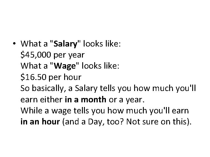 • What a "Salary" looks like: $45, 000 per year What a "Wage"