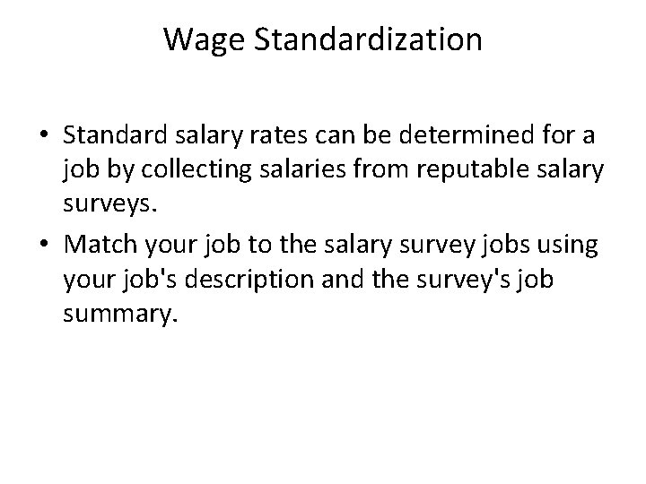 Wage Standardization • Standard salary rates can be determined for a job by collecting