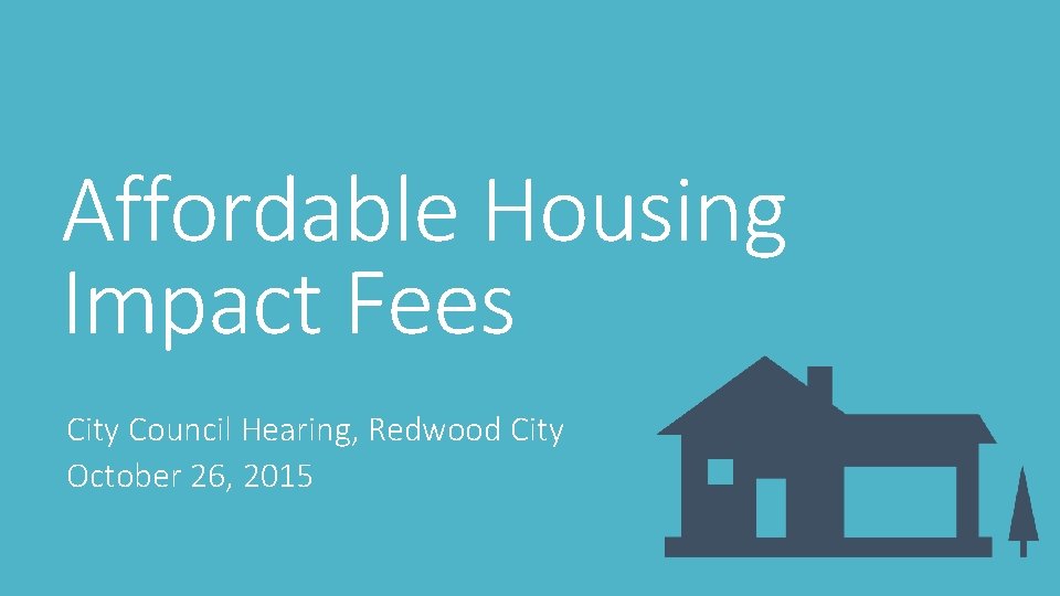 Affordable Housing Impact Fees City Council Hearing, Redwood City October 26, 2015 