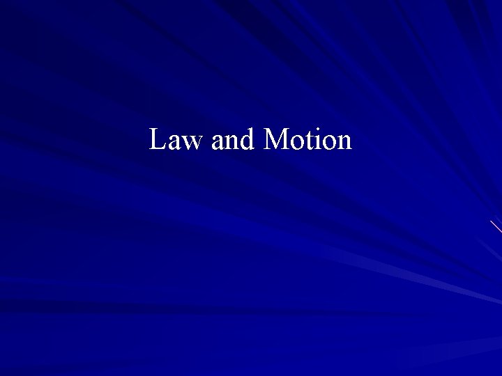 Law and Motion 