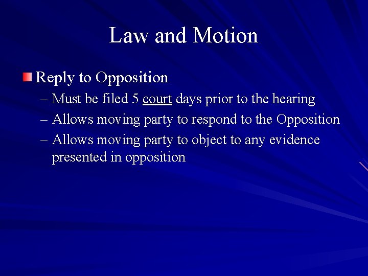 Law and Motion Reply to Opposition – Must be filed 5 court days prior