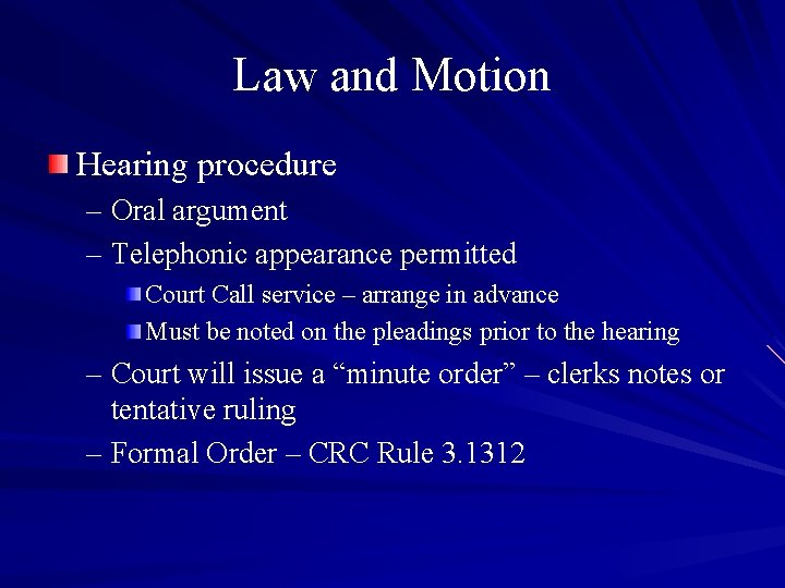 Law and Motion Hearing procedure – Oral argument – Telephonic appearance permitted Court Call