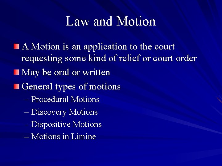 Law and Motion A Motion is an application to the court requesting some kind