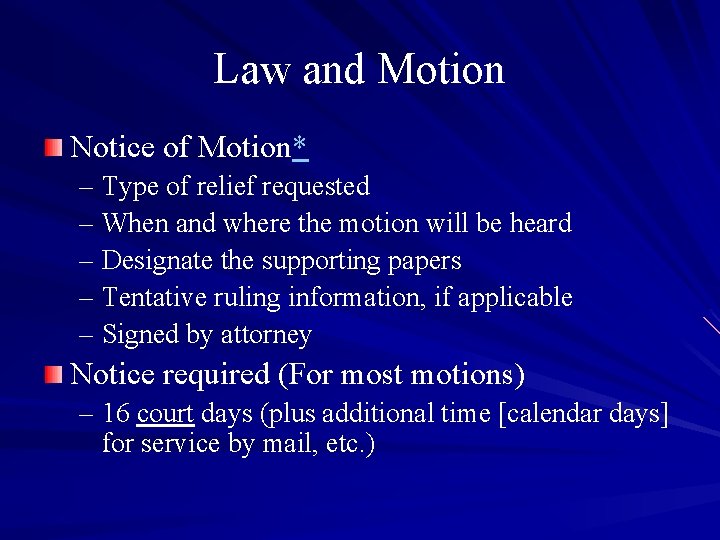 Law and Motion Notice of Motion* – Type of relief requested – When and