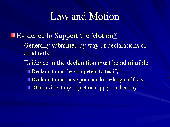 Law and Motion Evidence to Support the Motion* – Generally submitted by way of