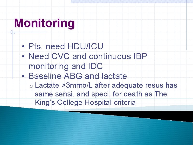 Monitoring • Pts. need HDU/ICU • Need CVC and continuous IBP monitoring and IDC