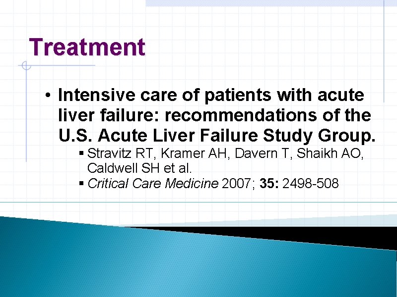 Treatment • Intensive care of patients with acute liver failure: recommendations of the U.