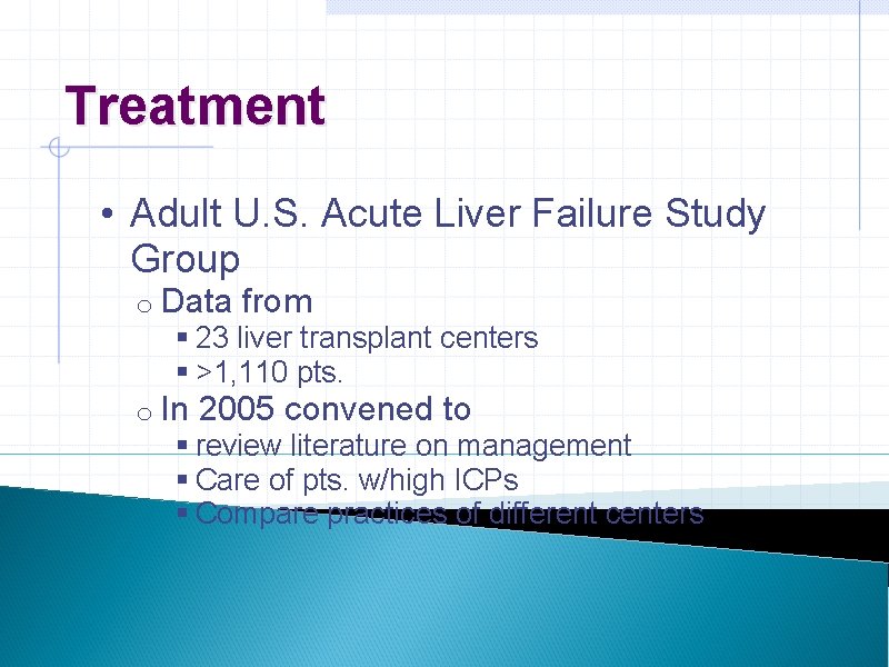 Treatment • Adult U. S. Acute Liver Failure Study Group o Data from §